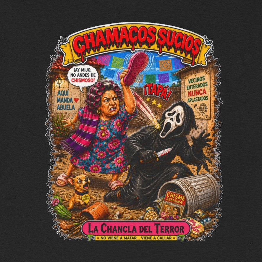 La Chancla del Terror™ | Chamacos Sucios Apparel Edition