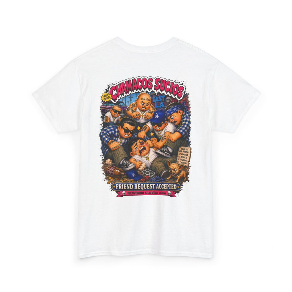 Friend Request Accepted™ | Chamacos Sucios Apparel Edition