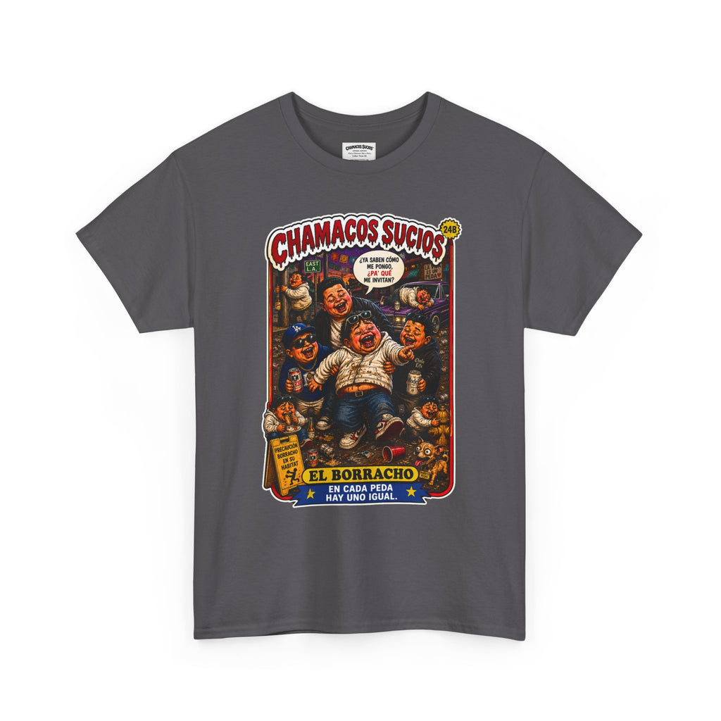 El Borracho | Chamacos Sucios™ Apparel Edition
