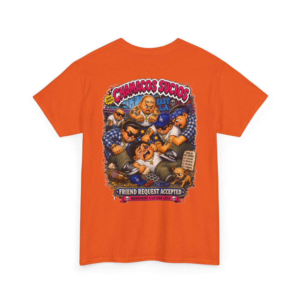 Friend Request Accepted™ | Chamacos Sucios Apparel Edition