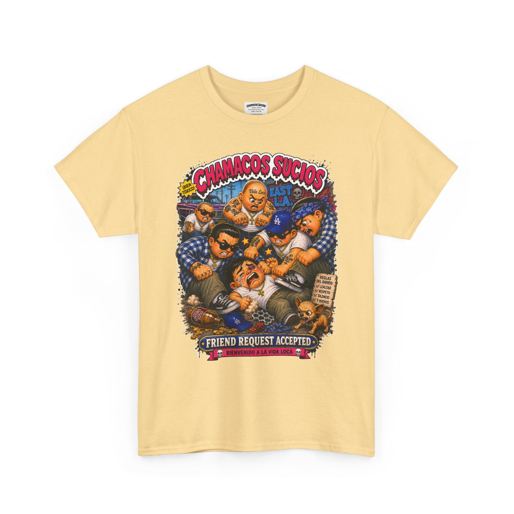 Friend Request Accepted™ | Chamacos Sucios Apparel Edition