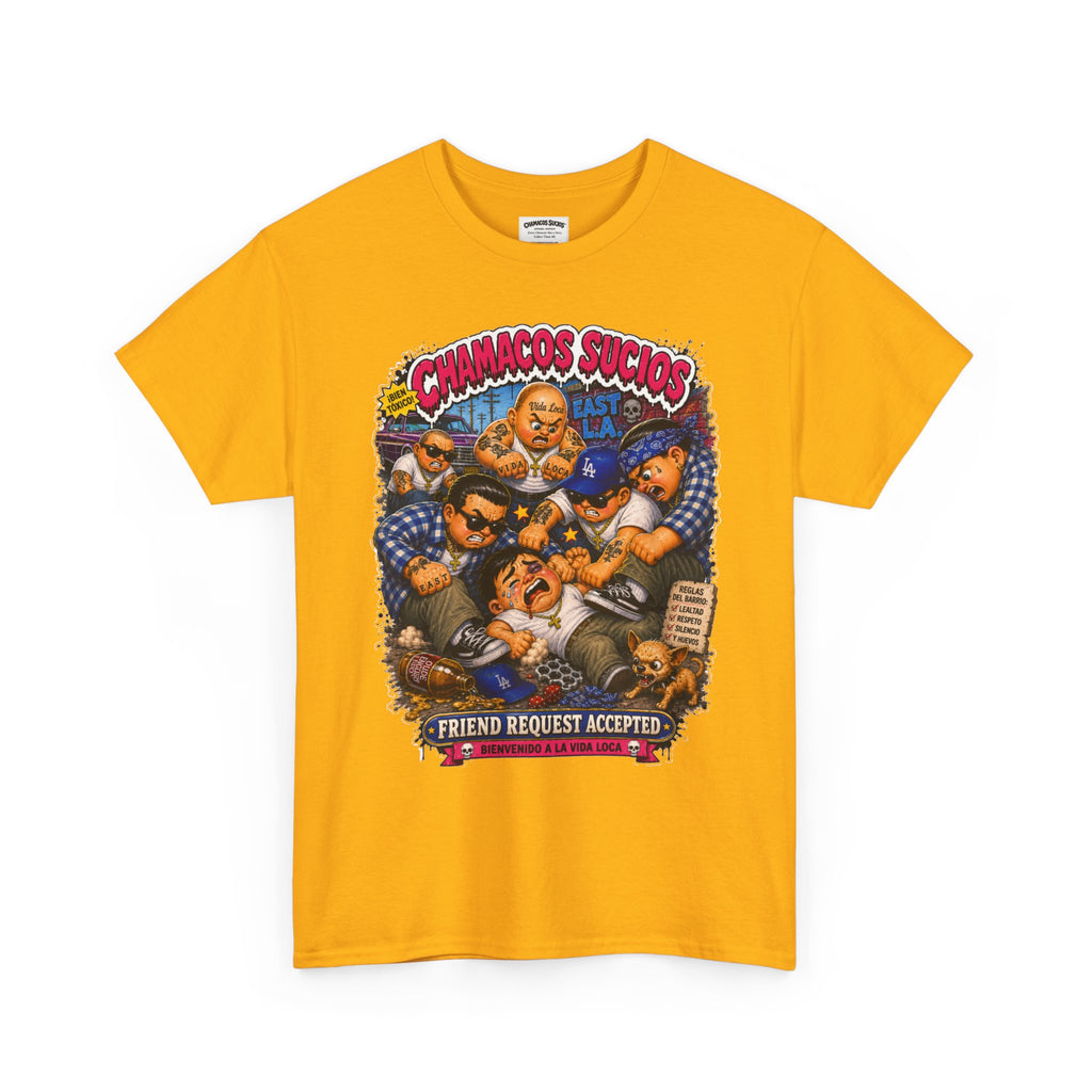 Friend Request Accepted™ | Chamacos Sucios Apparel Edition