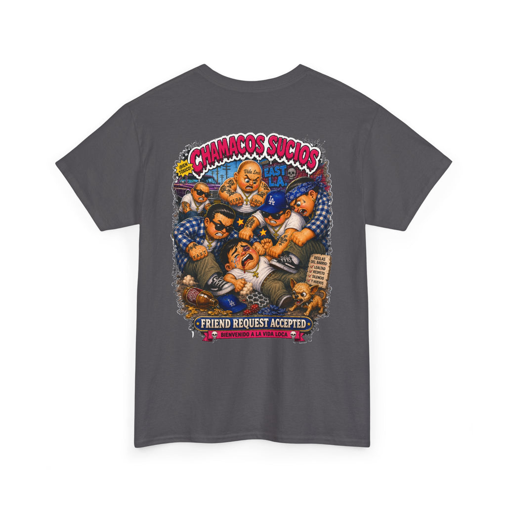 Friend Request Accepted™ | Chamacos Sucios Apparel Edition