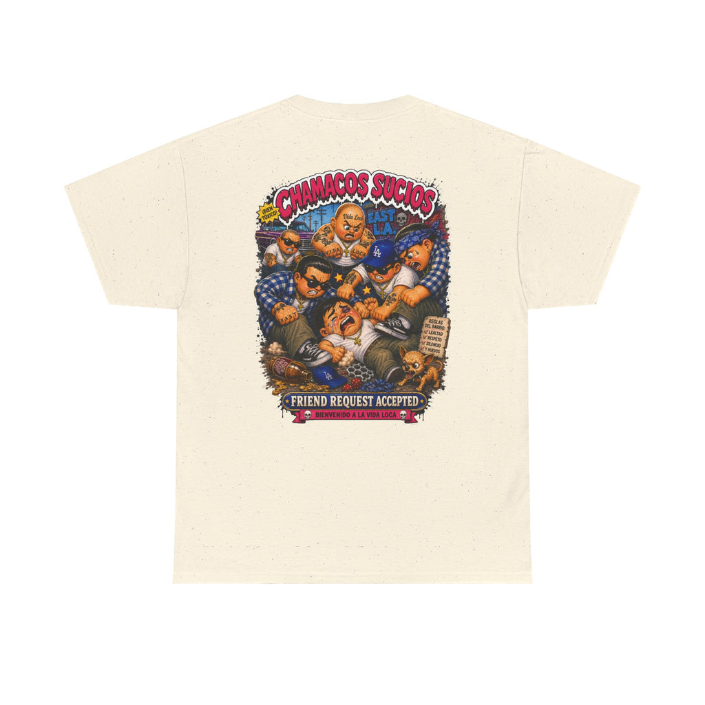 Friend Request Accepted™ | Chamacos Sucios Apparel Edition