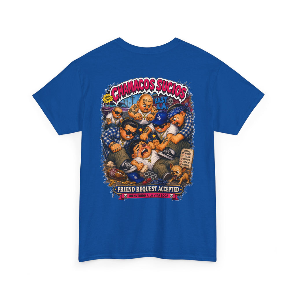 Friend Request Accepted™ | Chamacos Sucios Apparel Edition