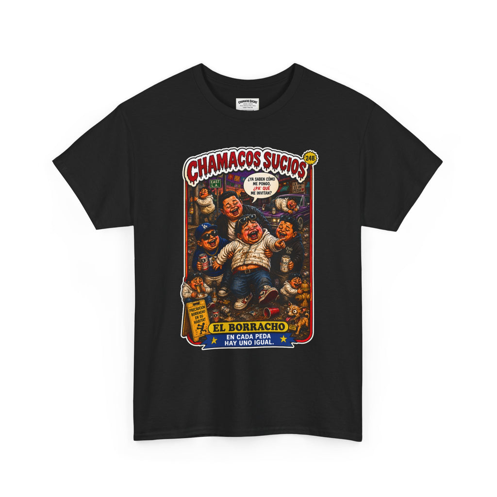 El Borracho | Chamacos Sucios™ Apparel Edition