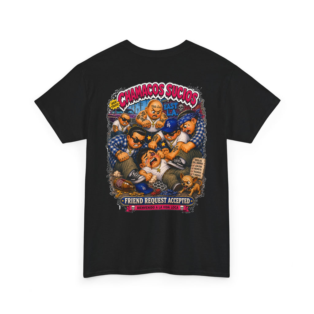 Friend Request Accepted™ | Chamacos Sucios Apparel Edition