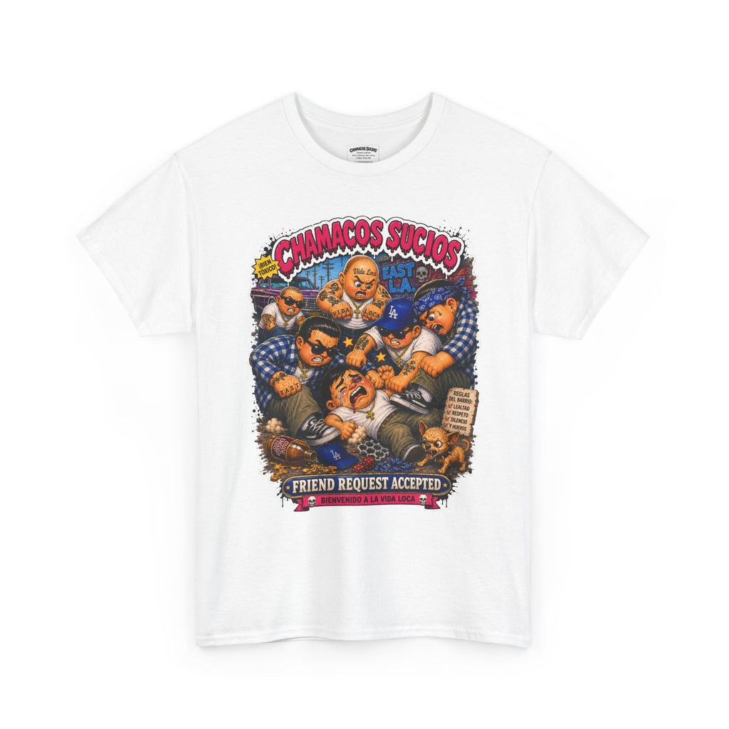 Friend Request Accepted™ | Chamacos Sucios Apparel Edition