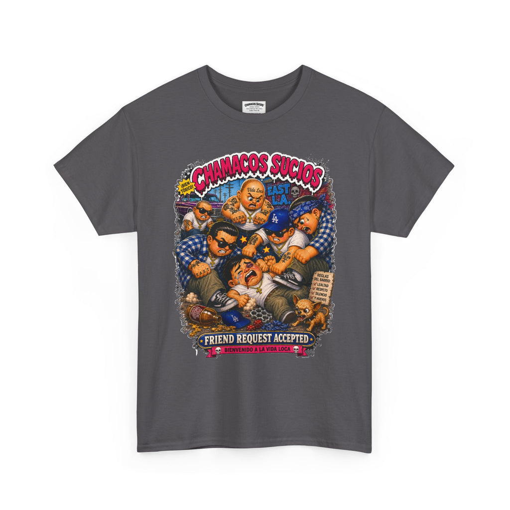 Friend Request Accepted™ | Chamacos Sucios Apparel Edition