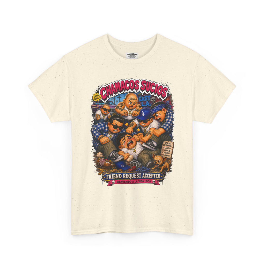 Friend Request Accepted™ | Chamacos Sucios Apparel Edition