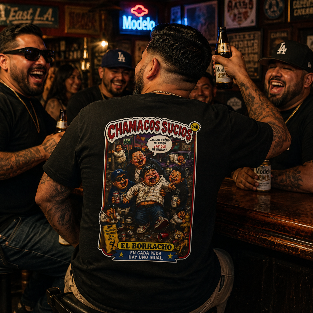 El Borracho | Chamacos Sucios™ Apparel Edition