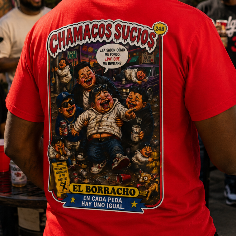 El Borracho | Chamacos Sucios™ Apparel Edition