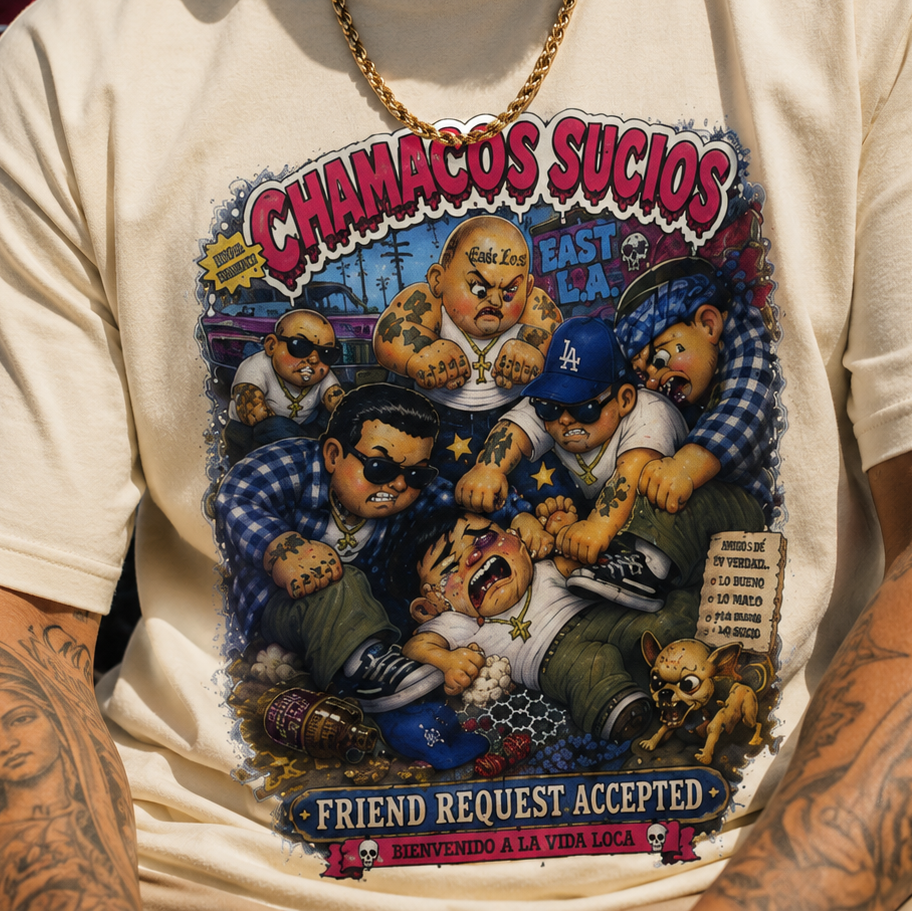 Friend Request Accepted™ | Chamacos Sucios Apparel Edition